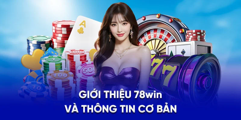 Giới thiệu 78Win và thông tin cơ bản