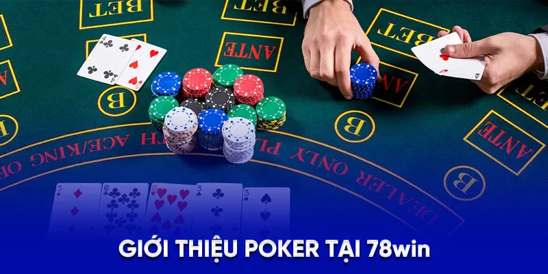 Giới thiệu poker tại 78Win