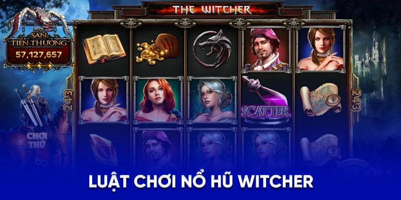 Luật chơi nổ hũ WITCHER
