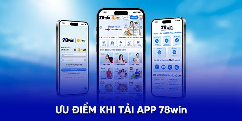 Ưu điểm khi tải app 78Win
