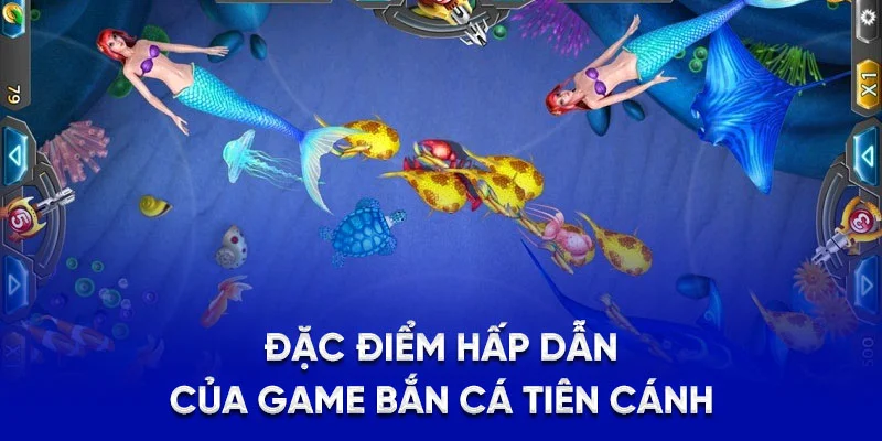 Đặc điểm hấp dẫn của game bắn cá tiên cánh