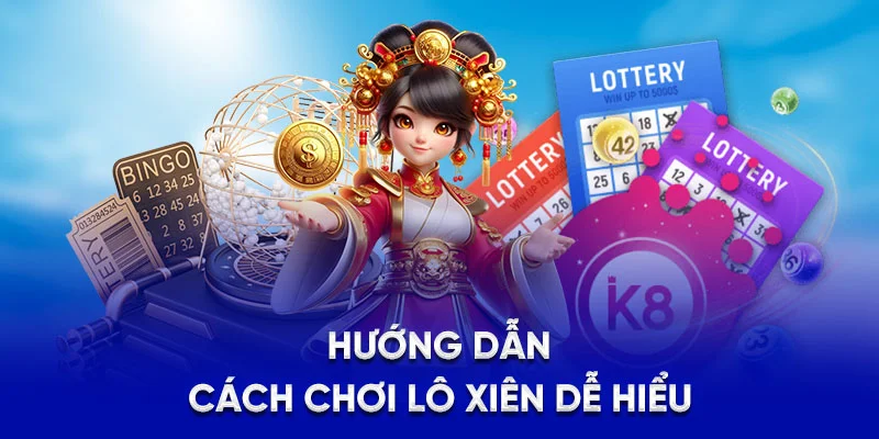 Hướng dẫn cách chơi lô xiên dễ hiểu