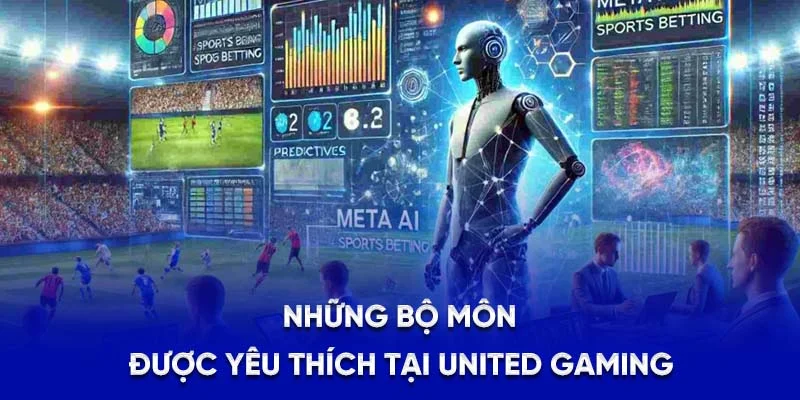 Những bộ môn được yêu thích tại United Gaming