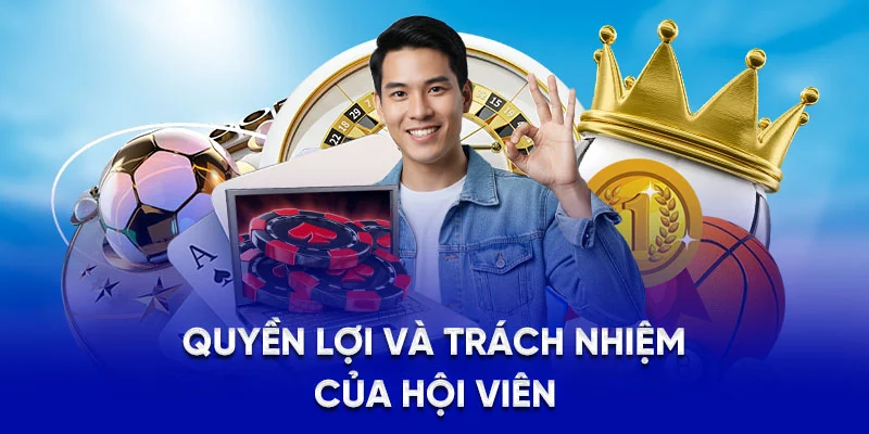 Quyền lợi và trách nhiệm của hội viên