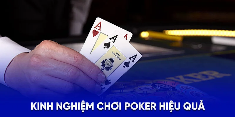 Kinh nghiệm chơi poker hiệu quả