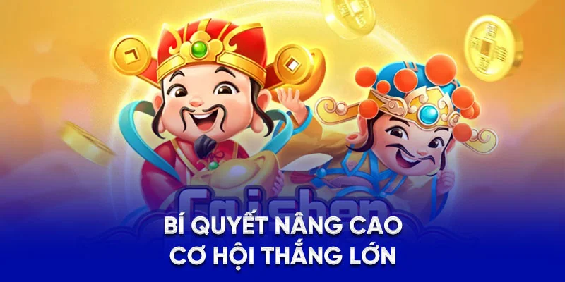 Bí quyết nâng cao cơ hội thắng lớn